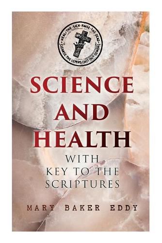 Cover image for Science and Health with Key to the Scriptures: The Essential Work of the Christian Science