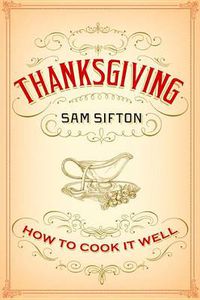 Cover image for Thanksgiving: How to Cook It Well: A Cookbook