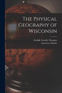 Cover image for The Physical Geography of Wisconsin