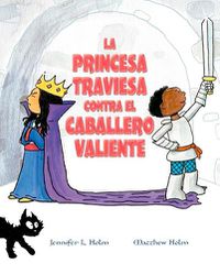 Cover image for La Princesa Traviesa Contra El Caballero Valiente
