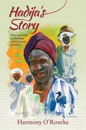 Cover image for Hadija's Story: Diaspora, Gender, and Belonging in the Cameroon Grassfields