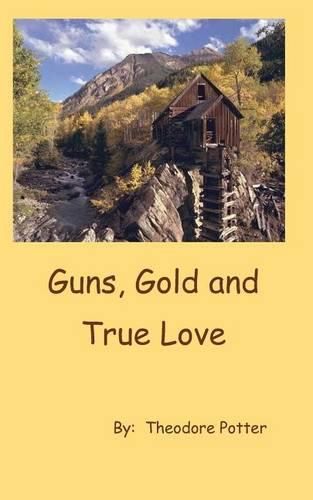 Cover image for Guns, Gold and True Love