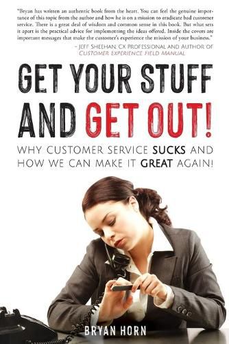 Cover image for Get Your Stuff and Get Out!: Why Customer Service Sucks and How We Can Make It Great Again!