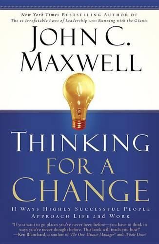 Cover image for Thinking For A Change: 11 Ways Highly Successful People Approach Life And Work