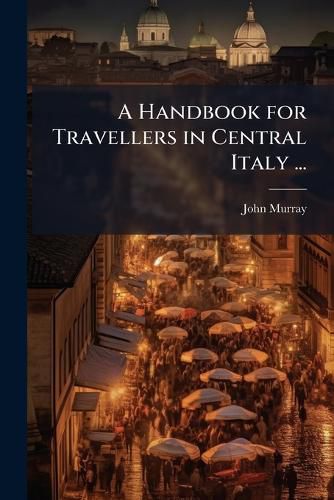 Cover image for A Handbook for Travellers in Central Italy ...