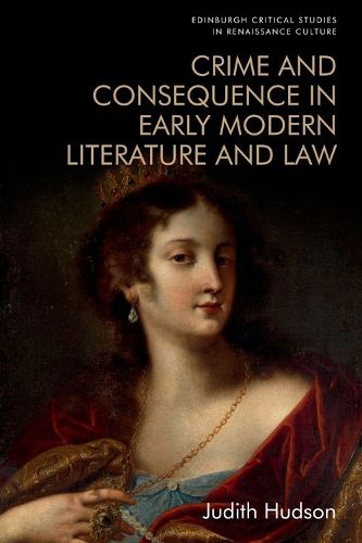 Cover image for Crime and Consequence in Early Modern Literature and Law