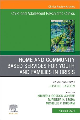 Cover image for Home and Community Based Services for Youth and Families in Crisis, An Issue of ChildAnd Adolescent Psychiatric Clinics of North America: Volume 33-4