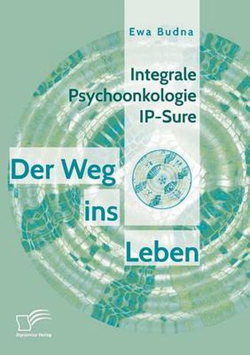 Cover image for Integrale Psychoonkologie IP-Sure: Der Weg ins Leben