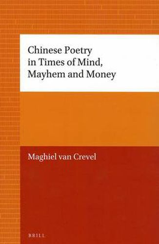 Chinese Poetry in Times of Mind, Mayhem and Money