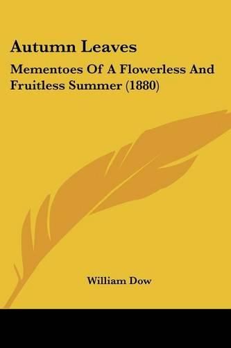 Autumn Leaves: Mementoes of a Flowerless and Fruitless Summer (1880)