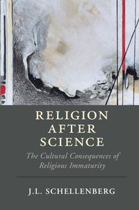 Cover image for Religion after Science: The Cultural Consequences of Religious Immaturity