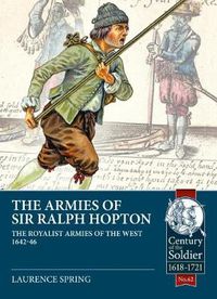Cover image for The Armies of Sir Ralph Hopton: The Royalist Armies of the West 1642-46
