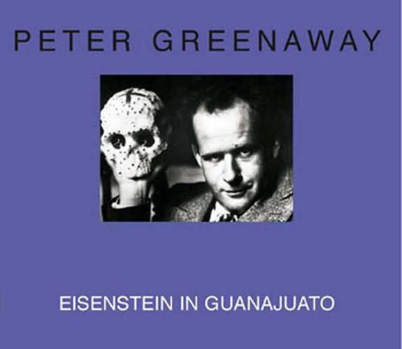 Peter Greenaway - Eisenstein in Guanajuato