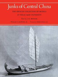 Cover image for Junks Of Central China: The Spencer Collection of Models at Texas A&M University