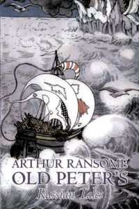 Cover image for Old Peter's Russian Tales by Arthur Ransome, Fiction, Animals - Dragons, Unicorns & Mythical