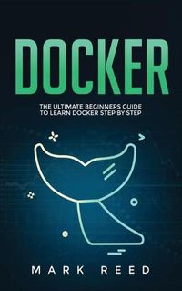 Cover image for Docker: The Ultimate Beginners Guide to Learn Docker Step-By-Step