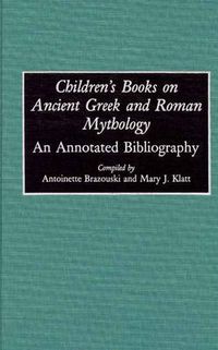 Cover image for Children's Books on Ancient Greek and Roman Mythology: An Annotated Bibliography