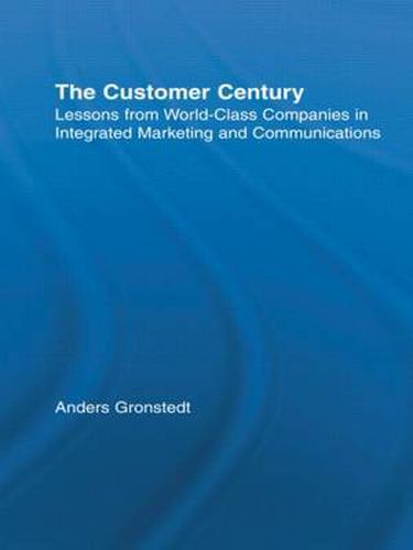 Cover image for The Customer Century: Lessons from World Class Companies in Integrated Communications