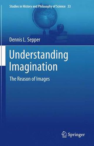 Understanding Imagination: The Reason of Images