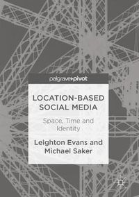 Cover image for Location-Based Social Media: Space, Time and Identity