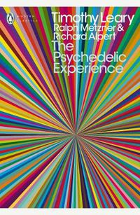 Cover image for The Psychedelic Experience: A Manual Based on the Tibetan Book of the Dead