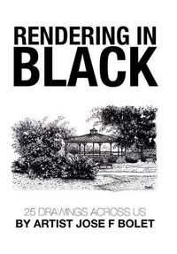 Cover image for Rendering in Black: 25 drawings across US by Artist Jose F Bolet