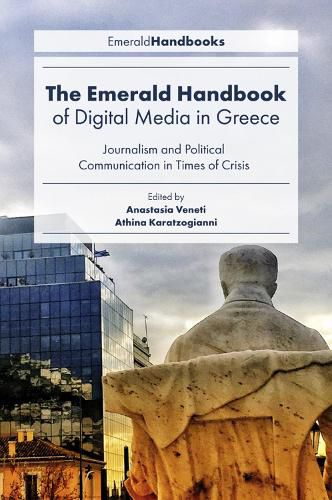 Cover image for The Emerald Handbook of Digital Media in Greece: Journalism and Political Communication in Times of Crisis