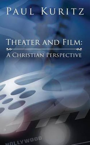 Cover image for Theater and Film: A Christian Perspective