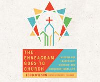 Cover image for The Enneagram Goes to Church: Wisdom for Leadership, Worship, and Congregational Life