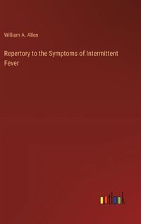 Cover image for Repertory to the Symptoms of Intermittent Fever