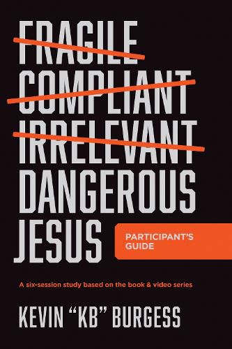 Cover image for Dangerous Jesus Participant's Guide