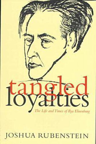 Cover image for Tangled Loyalties: The Life and Times of Ilya Ehrenburg