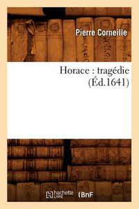 Cover image for Horace: Tragedie (Ed.1641)