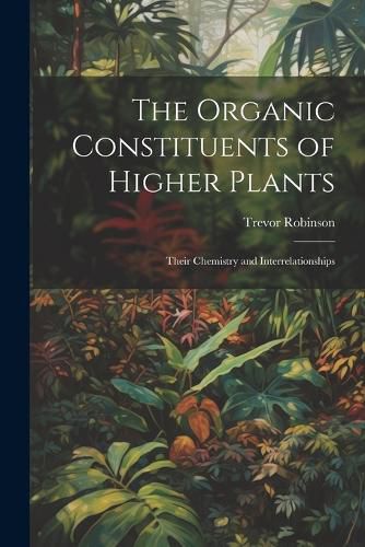 Cover image for The Organic Constituents of Higher Plants