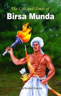 Cover image for The Life and Times of Birsa Munda