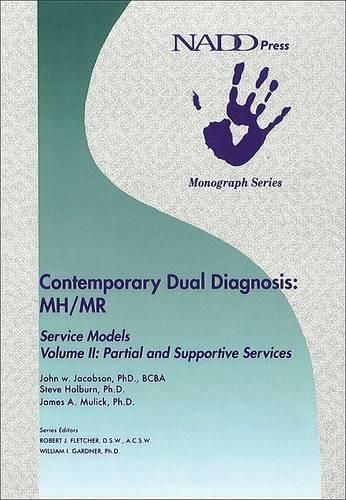 Cover image for Contemporary Dual Diagnosis MH/MR Service Models Volume II: Partial and Suportive Services