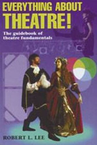 Cover image for Everything About Theatre: The Guidebook of Theatre Fundamentals