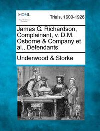 Cover image for James G. Richardson, Complainant, V. D.M. Osborne & Company et al., Defendants