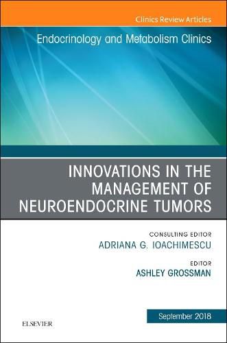 Cover image for Innovations in the Management of Neuroendocrine Tumors, An Issue of Endocrinology and Metabolism Clinics of North America