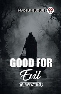 Cover image for Good for evilOr Rose Cottage (Edition2023)