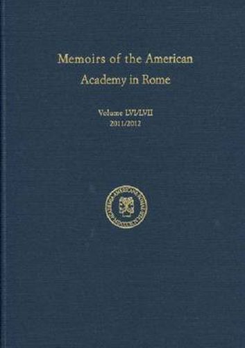 Cover image for Memoirs of the American Academy in Rome Vol 56/57: Volume 56 (2011) and Volume 57 (2012)