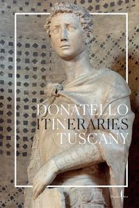 Cover image for Donatello: In Tuscany: Itineraries