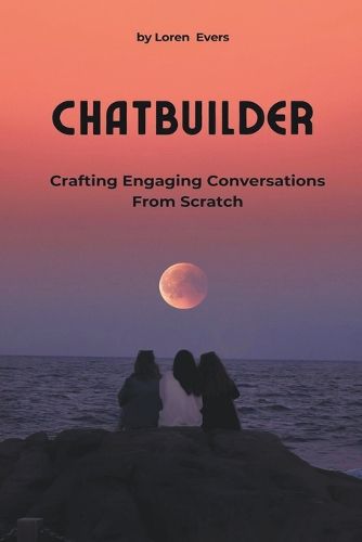 Cover image for ChatBuilder - Crafting Engaging Conversations from Scratch