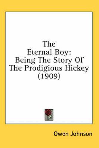 The Eternal Boy: Being the Story of the Prodigious Hickey (1909)