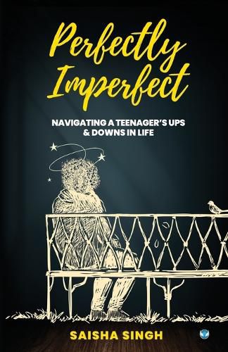 Cover image for Perfectly Imperfect: Navigating a teenager's ups & downs in life