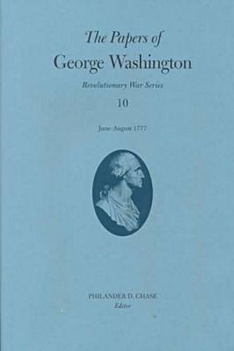 Cover image for The Papers of George Washington v.10; Revolutionary War Series;June -August 1777