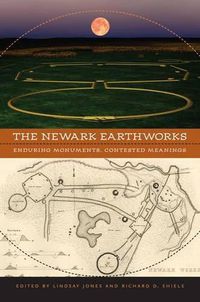 Cover image for The Newark Earthworks: Enduring Monuments, Contested Meanings