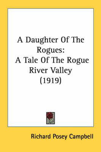 Cover image for A Daughter of the Rogues: A Tale of the Rogue River Valley (1919)