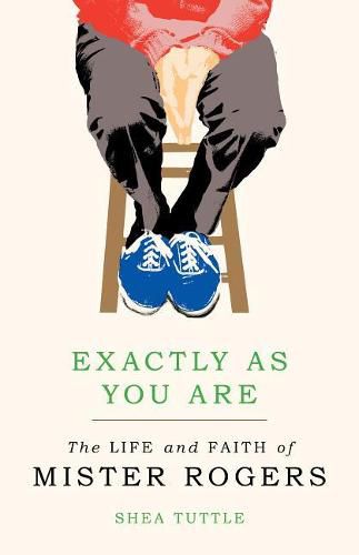 Cover image for Exactly as You are: The Life and Faith of Mister Rogers