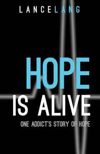 Cover image for Hope is Alive: One Addict's Story of Hope